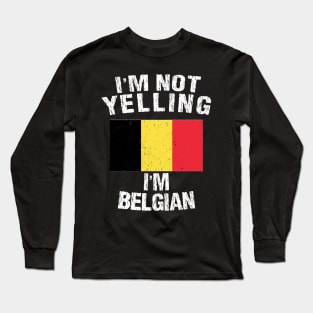 I'm not yellin I'm Belgian Long Sleeve T-Shirt